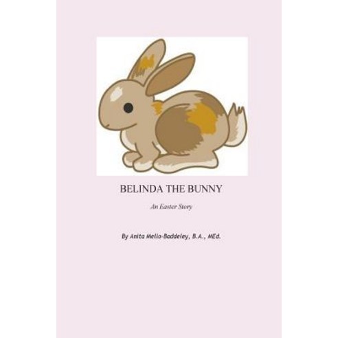 Belinda the Bunny: An Easter Story Paperback, Createspace Independent Publishing Platform