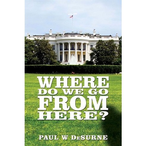 Where Do We Go from Here? Hardcover, iUniverse