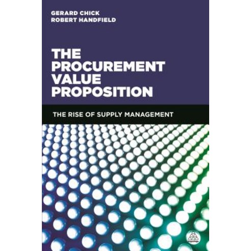 The Procurement Value Proposition: The Rise of Supply Management Paperback, Kogan Page