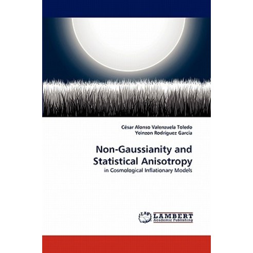 Non-Gaussianity and Statistical Anisotropy Paperback, LAP Lambert Academic Publishing