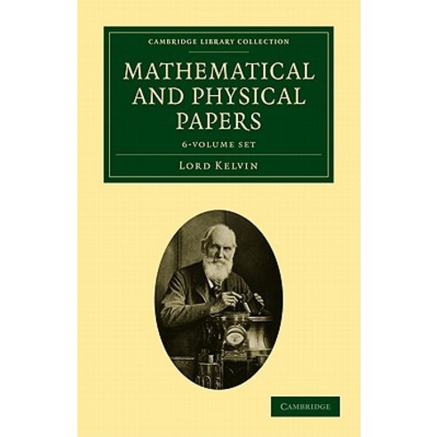 Mathematical and Physical Papers 6 Volume Set Paperback, Cambridge University Press