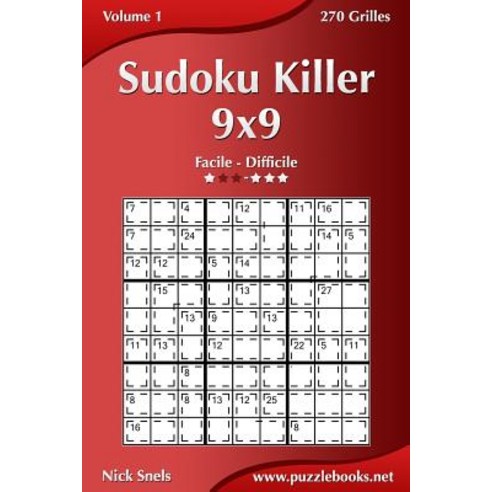 Sudoku Killer 9x9 - Facile a Difficile - Volume 1 - 270 Grilles Paperback, Createspace Independent Publishing Platform
