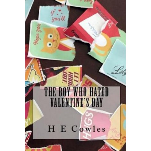 The Boy Who Hated Valentine''s Day Paperback, Createspace Independent Publishing Platform