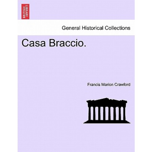 Casa Braccio. Paperback, British Library, Historical Print Editions