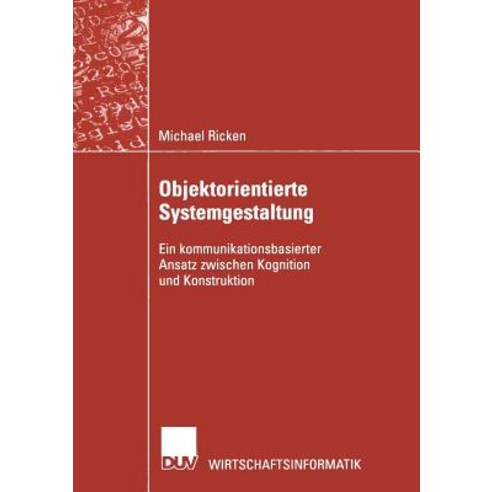 Objektorientierte Systemgestaltung: Ein Kommunikationsbasierter Ansatz Zwischen Kognition Und Konstruktion Paperback, Deutscher Universitatsverlag