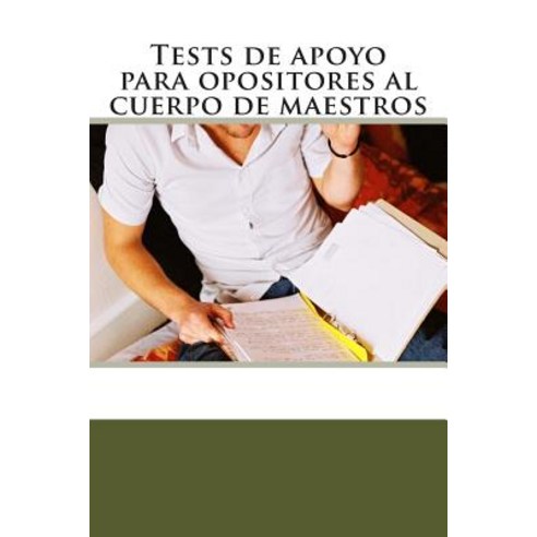 Tests de Apoyo Para Opositores Al Cuerpo de Maestros Paperback, Createspace Independent Publishing Platform