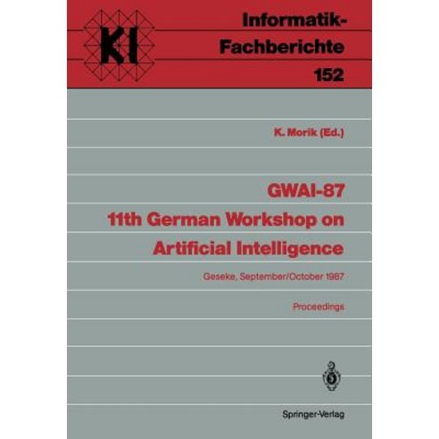 Gwai-87 11th German Workshop on Artificial Intelligence: Geseke September 28-October 2 1987 Proceedings Paperback, Springer