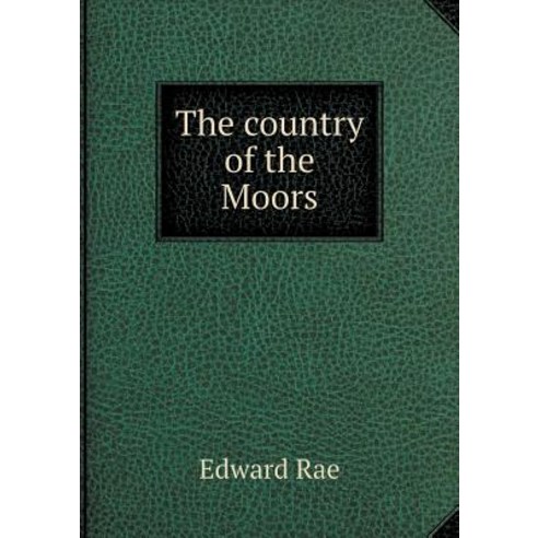 The Country of the Moors Paperback, Book on Demand Ltd.