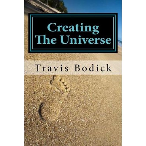 Creating the Universe: A Guide to Magic and Self-Exploration Paperback, Createspace Independent Publishing Platform