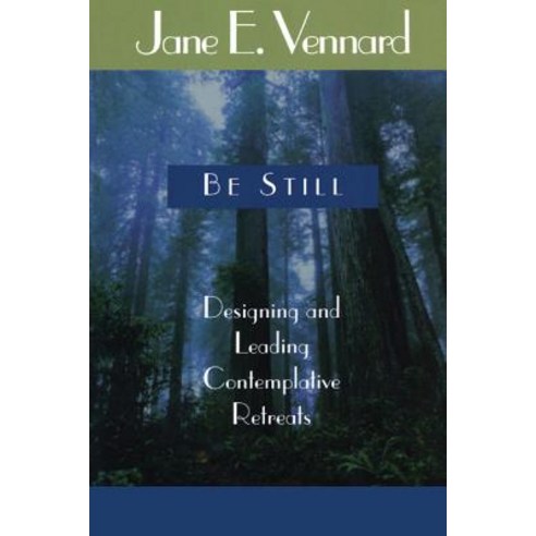Be Still: Designing and Leading Contemplative Retreats Paperback, Rowman & Littlefield Publishers
