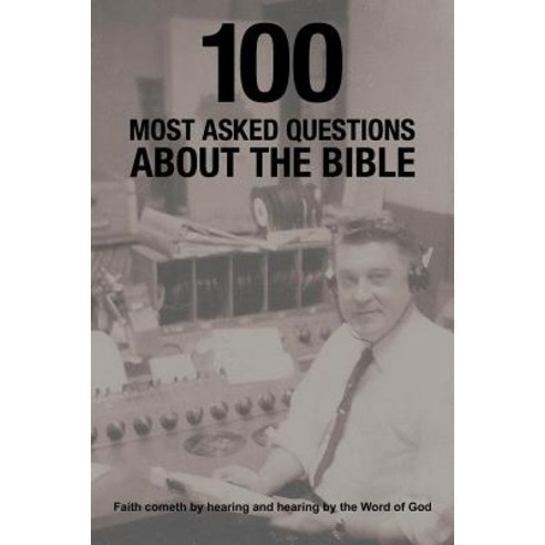 100 Most Asked Questions about the Bible Paperback, Authorhouse