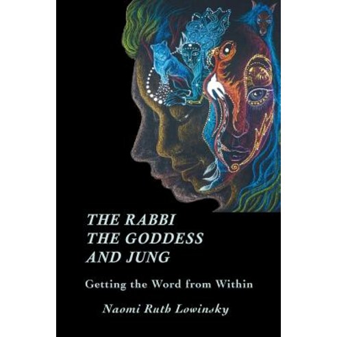 The Rabbi the Goddess and Jung: Getting the Word from Within Paperback, Fisher King Press