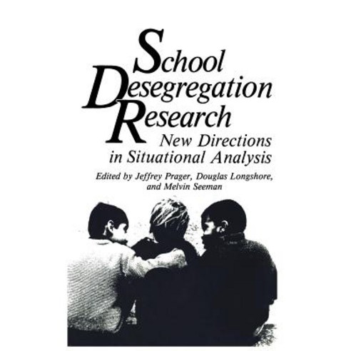 School Desegregation Research: New Directions in Situational Analysis Paperback, Springer
