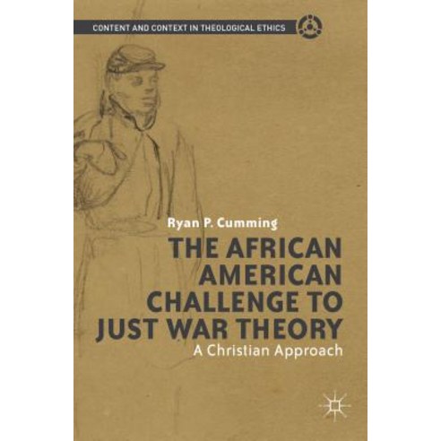 The African American Challenge to Just War Theory: A Christian Approach Hardcover, Palgrave MacMillan