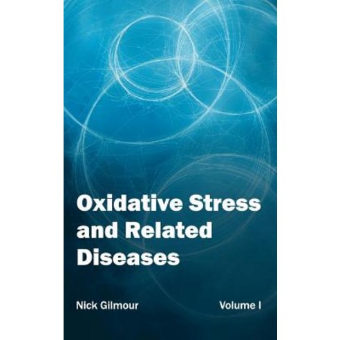 Oxidative Stress and Related Diseases: Volume I Hardcover, Callisto Reference