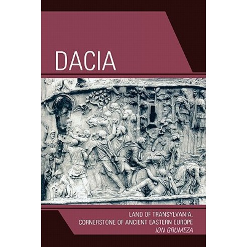 Dacia: Land of Transylvania Cornerstone of Ancient Eastern Europe Paperback, Hamilton Books