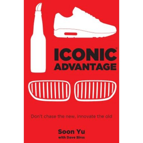 Iconic Advantage(r): Don''t Chase the New Innovate the Old Hardcover, Savio Republic