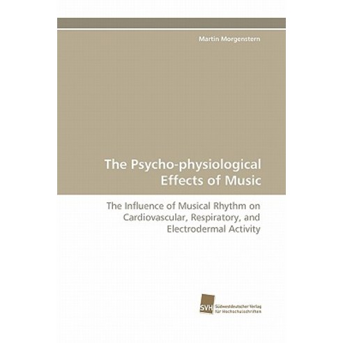 The Psycho-Physiological Effects of Music Paperback, Sudwestdeutscher Verlag Fur Hochschulschrifte