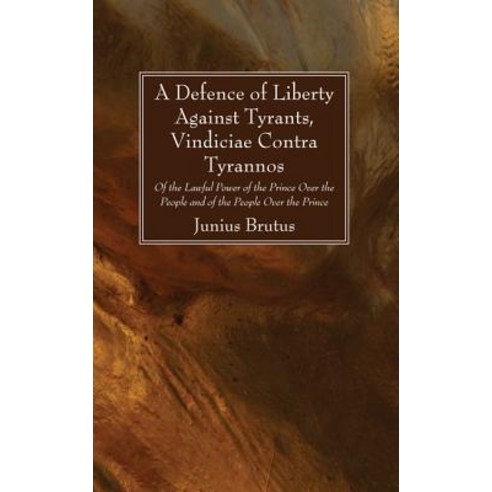 A Defence of Liberty Against Tyrants Vindiciae Contra Tyrannos Paperback, Wipf & Stock Publishers