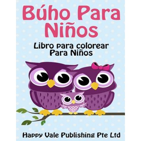 Buho Para Ninos: Libro Para Colorear Para Ninos Paperback, Createspace Independent Publishing Platform