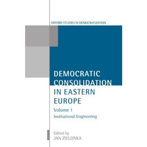 Democratic Consolidation in Eastern Europe: Volume 1: Institutional Engineering Paperback, OUP Oxford
