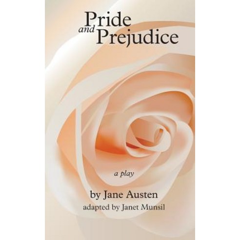 Pride and Prejudice a Play: By Jane Austen Adapted for the Stage by Janet Munsil Paperback, Createspace Independent Publishing Platform