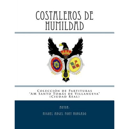 Costaleros de Humildad - Marcha Procesional: Partituras Para Agrupacion Musical Paperback, Createspace Independent Publishing Platform