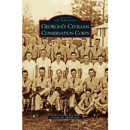 Georgia''s Civilian Conservation Corps Hardcover, Arcadia Publishing Library Editions