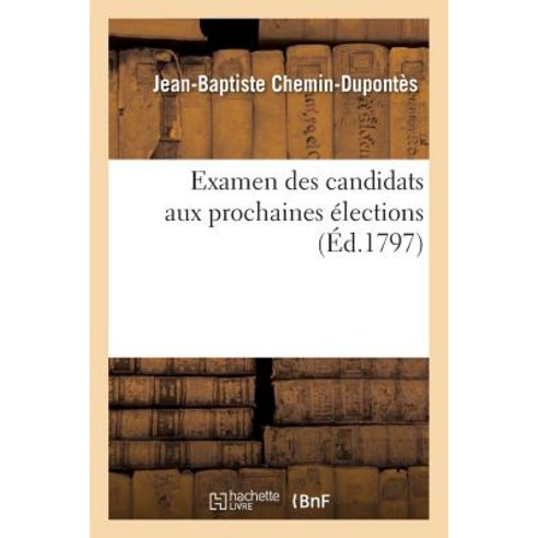Examen Des Candidats Aux Prochaines Elections = Examen Des Candidats Aux Prochaines A(c)Lections Paperback, Hachette Livre Bnf