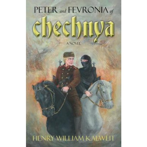 Peter and Fevronia of Chechnya Paperback, Createspace Independent Publishing Platform