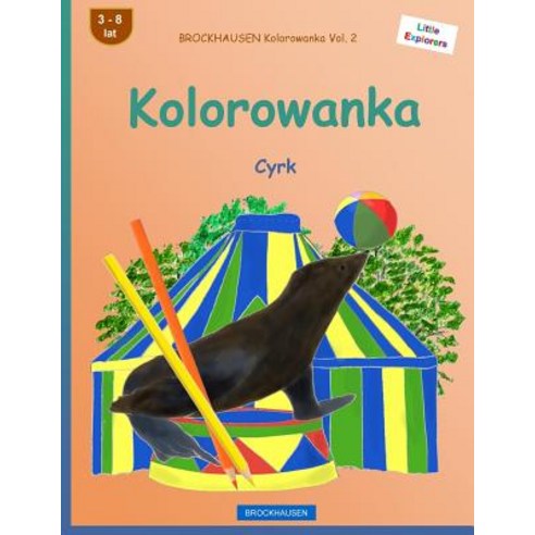 Brockhausen Kolorowanka Vol. 2 - Kolorowanka: Cyrk Paperback, Createspace Independent Publishing Platform
