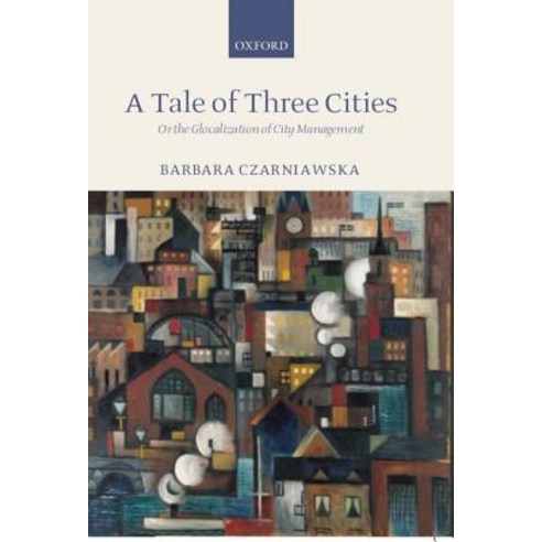 A Tale of Three Cities: Or the Glocalization of City Management Hardcover, OUP UK