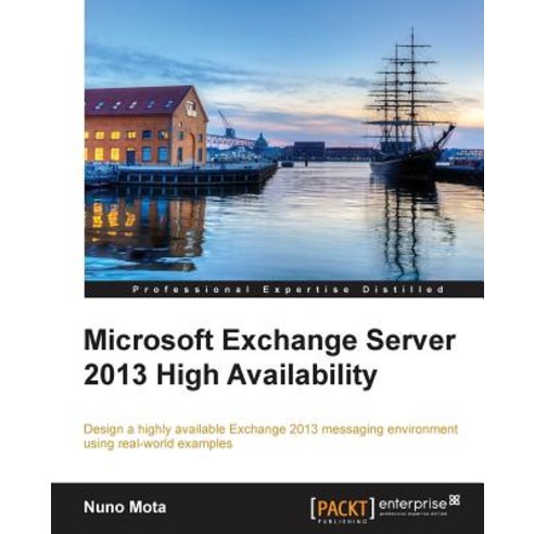 Microsoft Exchange Server 2013 High Availability, Packt Publishing