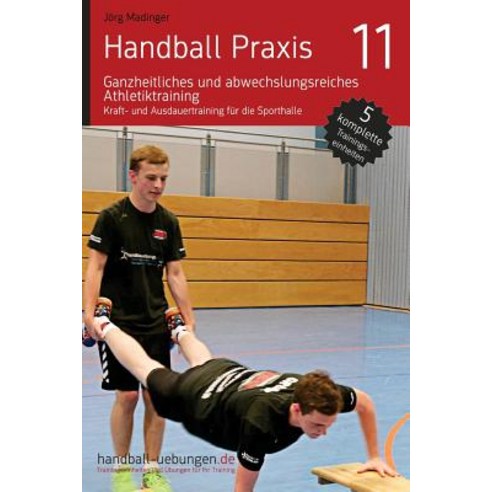 Handball Praxis 11 - Ganzheitliches Und Abwechslungsreiches Athletiktraining: Kraft- Und Ausdauertraining Fur Die Sporthalle Paperback, DV Concept