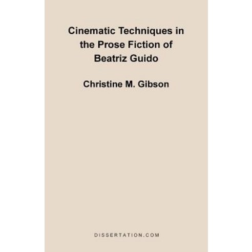 Cinematic Techniques in the Prose Fiction of Beatriz Guido Paperback, Universal Publishers