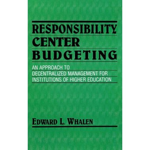 Responsibility Centered Budgeting: An Approach to Decentralized Management for Institutions of Higher Education Hardcover, Indiana University Press