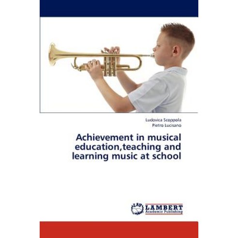 Achievement in Musical Education Teaching and Learning Music at School Paperback, LAP Lambert Academic Publishing