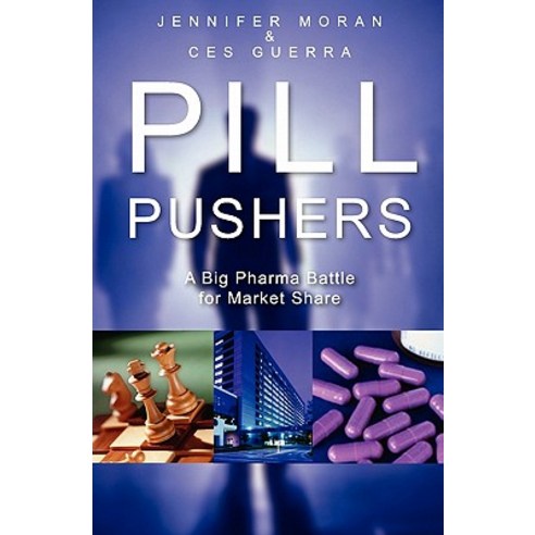 Pill Pushers: A Big Pharma Battle for Market Share Paperback, Booksurge Publishing