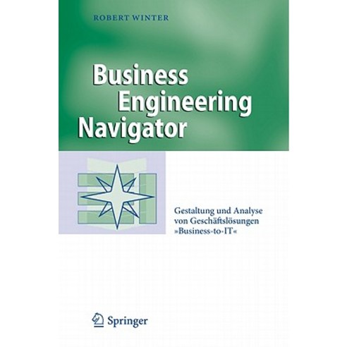 Business Engineering Navigator: Gestaltung Und Analyse Von Geschaftslosungen "Business-To-IT" Hardcover, Springer