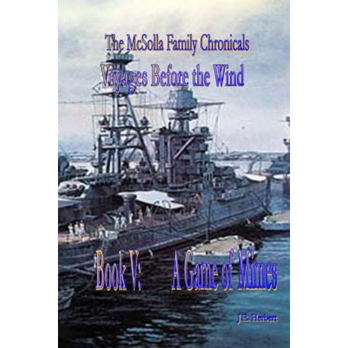 Voyages Before the Wind: Bk-5 a Game of Mimes Paperback, Createspace Independent Publishing Platform