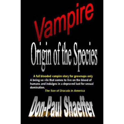 Vampire Origin of the Species: A Full Blooded Vampire Story for Grownups Only Paperback, Createspace