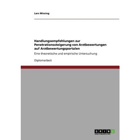 Handlungsempfehlungen Zur Penetrationssteigerung Von Arztbewertungen Auf Arztbewertungsportalen Paperback, Grin Publishing