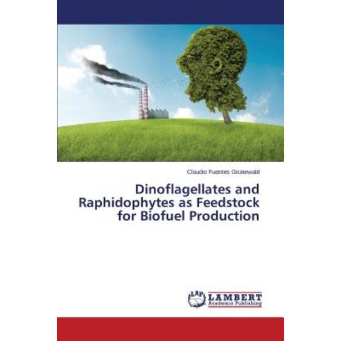 Dinoflagellates and Raphidophytes as Feedstock for Biofuel Production Paperback, LAP Lambert Academic Publishing