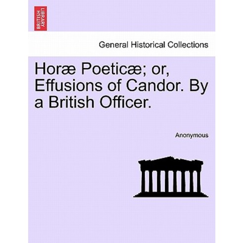 Hor Poetic ; Or Effusions of Candor. by a British Officer. Paperback, British Library, Historical Print Editions