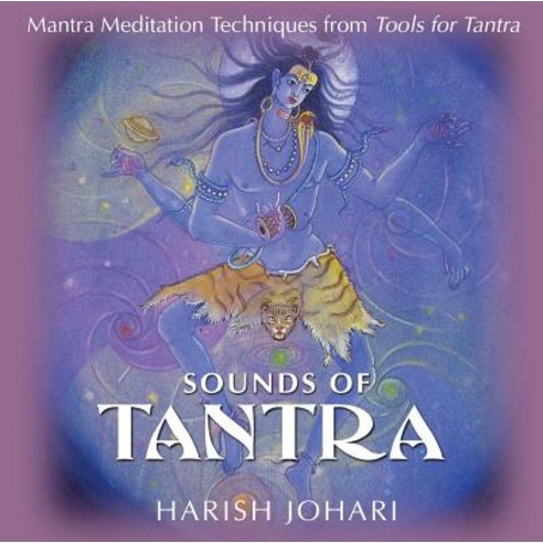 Sounds of Tantra: Mantra Meditation Techniques from Tools for Tantra Compact Disc, Destiny Recordings