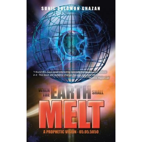 When the Earth Shall Melt: A Prophetic Vision - 05.05.5050 Paperback, Partridge India
