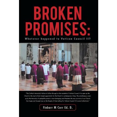 Broken Promises: Whatever Happened to Vatican Council II? Hardcover, Trafford Publishing