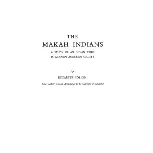 Nhe Makah Indians: A Study of an Indian Tribe in Modern American Society Hardcover, Praeger
