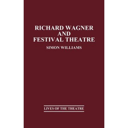 Richard Wagner and Festival Theatre Hardcover, Greenwood Press