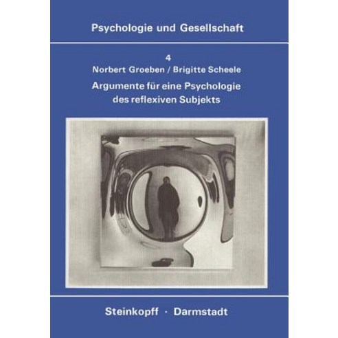 Argumente Fur Eine Psychologie Des Reflexiven Subjekts: Paradigmawechsel Vom Behavioralen Zum Epistemologischen Menschenbild Paperback, Steinkopff